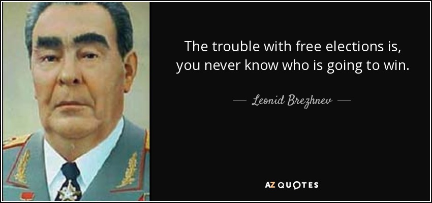 quote-the-trouble-with-free-elections-is-you-never-know-who-is-going-to-win-leonid-brezhnev-66-42-03